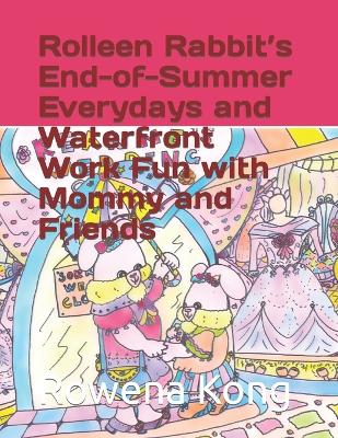 Book cover for Rolleen Rabbit's End-of-Summer Everydays and Waterfront Work Fun with Mommy and Friends