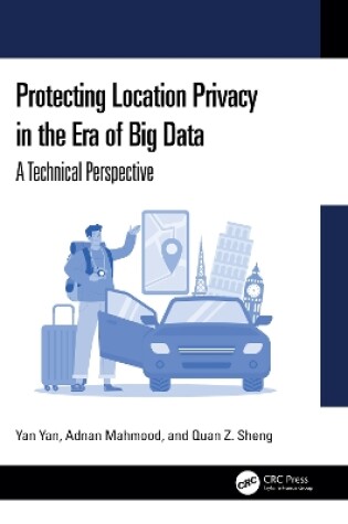 Cover of Protecting Location Privacy in the Era of Big Data