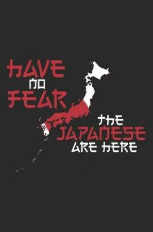 Cover of Have no Fear the Japanese are Here