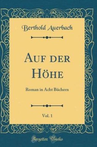 Cover of Auf der Höhe, Vol. 1: Roman in Acht Büchern (Classic Reprint)