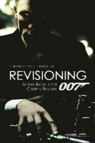 Cover of Revisioning 007 – James Bond and Casino Royale