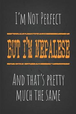 Book cover for I'm not perfect, But I'm Nepalese And that's pretty much the same