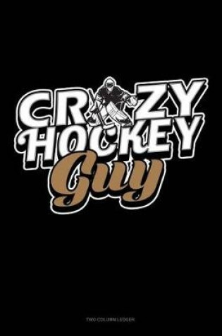 Cover of Crazy Hockey Guy