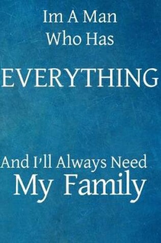 Cover of Im a man who has everything and I'll always need my family