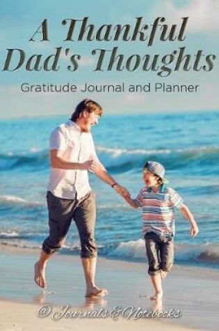 Cover of A Thankful Dad's Thoughts. Gratitude Journal and Planner