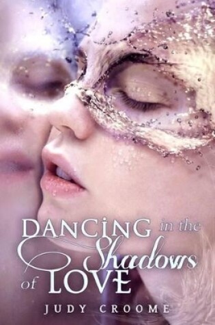 Cover of Dancing in the shadows of love