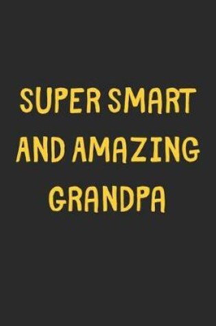 Cover of Super Smart And Amazing Grandpa