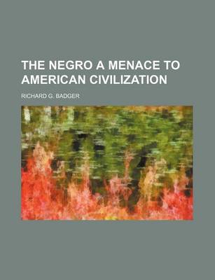 Book cover for The Negro a Menace to American Civilization