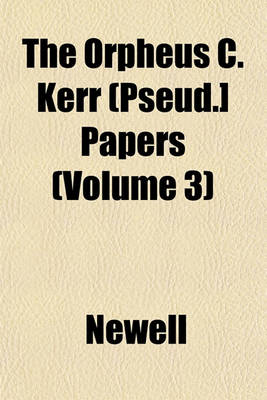 Book cover for The Orpheus C. Kerr (Pseud.] Papers (Volume 3)