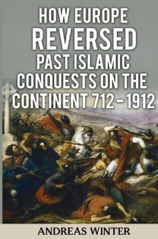 Cover of How Europe Reversed past Islamic Conquests on the Continent