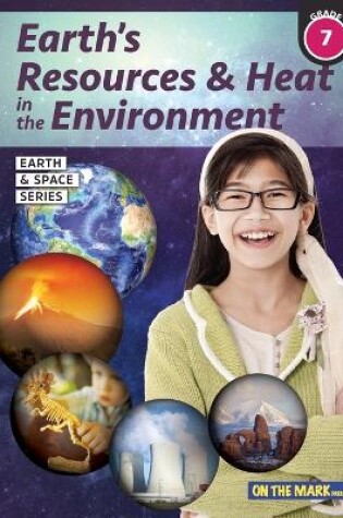 Cover of Earth's Resources & Heat in the Environment - Earth Science Grade 7