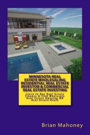 Cover of Minnesota Real Estate Wholesaling Residential Real Estate Investor & Commercial Real Estate Investing