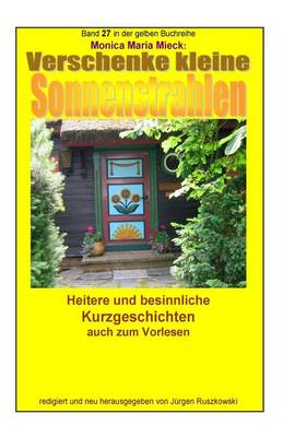 Cover of Verschenke kleine Sonnenstrahlen - Heitere und besinnliche Kurzgeschichten