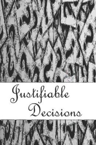 Cover of Justifiable Decisions