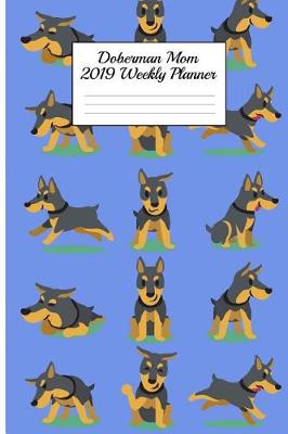 Book cover for Doberman Mom 2019 Weekly Planner