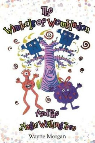 Cover of The Wimbols of Wombledon and the Magic Wishing Tree