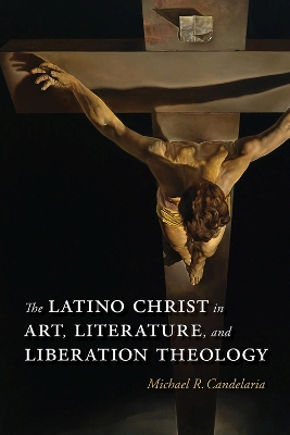 Cover of The Latino Christ in Art, Literature, and Liberation Theology