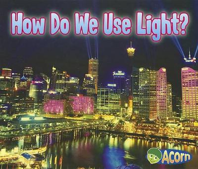 Book cover for How Do We Use Light? (Light All Around Us)