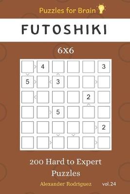 Book cover for Puzzles for Brain - Futoshiki 200 Hard to Expert Puzzles 6x6 vol.24