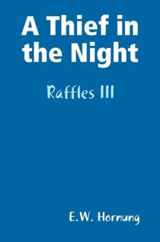Cover of A Thief In the Night: Raffles III