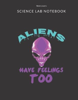 Book cover for Aliens Have Feelings Too - Science Lab Notebook