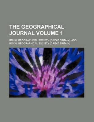 Book cover for The Geographical Journal Volume 1