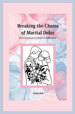 Cover of Breaking the Chains of Marital Delay