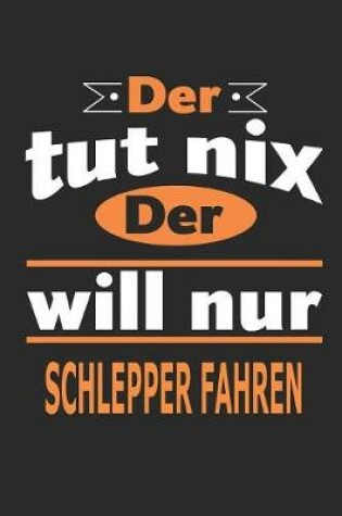Cover of Der tut nix Der will nur Schlepper fahren