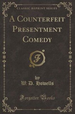 Cover of A Counterfeit Presentment Comedy (Classic Reprint)