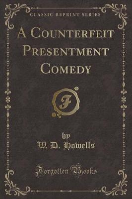 Book cover for A Counterfeit Presentment Comedy (Classic Reprint)