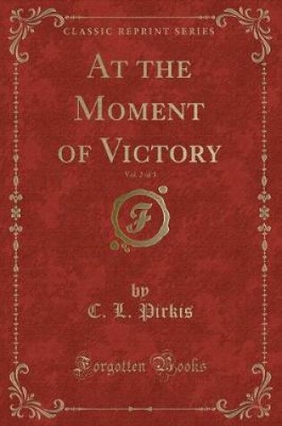 Cover of At the Moment of Victory, Vol. 2 of 3 (Classic Reprint)