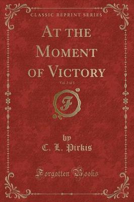 Book cover for At the Moment of Victory, Vol. 2 of 3 (Classic Reprint)