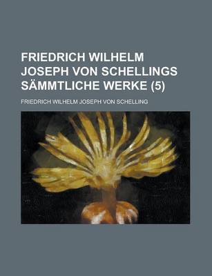 Book cover for Friedrich Wilhelm Joseph Von Schellings Sammtliche Werke (5)