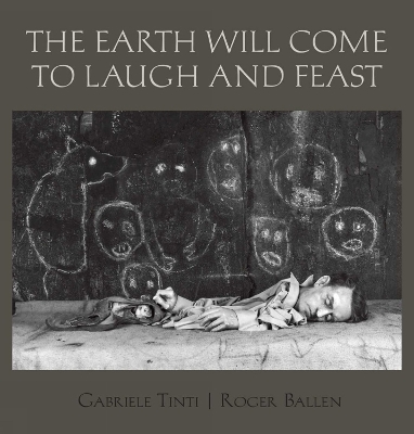 Book cover for The Earth Will Come To Laugh And To Feast