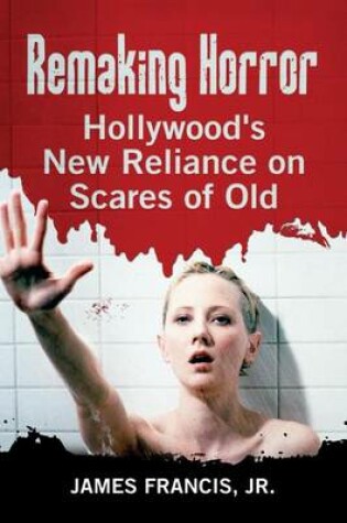 Cover of Remaking Horror: Hollywood's New Reliance on Scares of Old