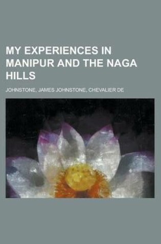 Cover of My Experiences in Manipur and the Naga Hills