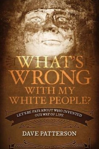 Cover of What's Wrong With My White People?