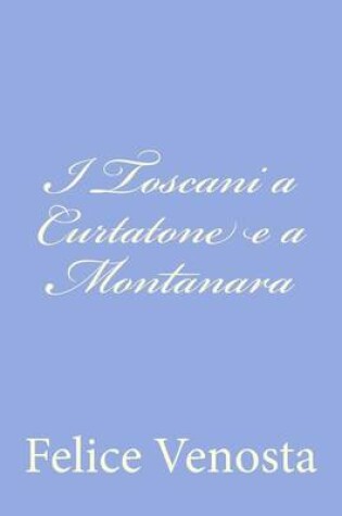 Cover of I Toscani a Curtatone e a Montanara