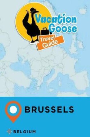 Cover of Vacation Goose Travel Guide Brussels Belgium