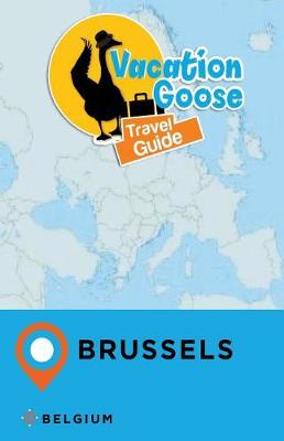 Book cover for Vacation Goose Travel Guide Brussels Belgium