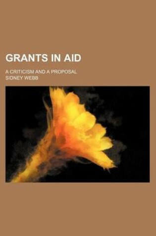 Cover of Grants in Aid; A Criticism and a Proposal