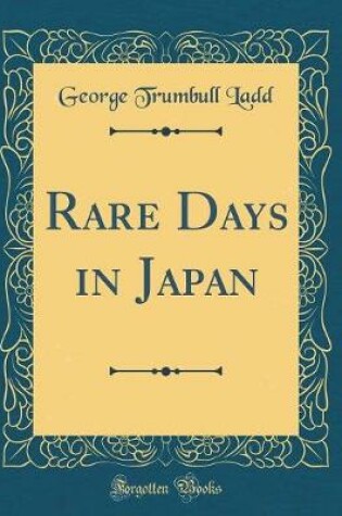 Cover of Rare Days in Japan (Classic Reprint)