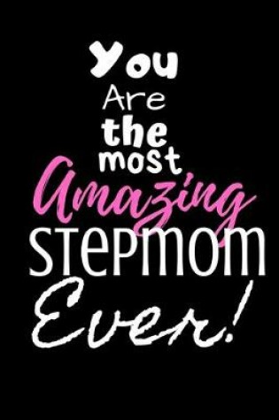 Cover of You are the most Amazing Stepmom ever!