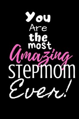 Book cover for You are the most Amazing Stepmom ever!