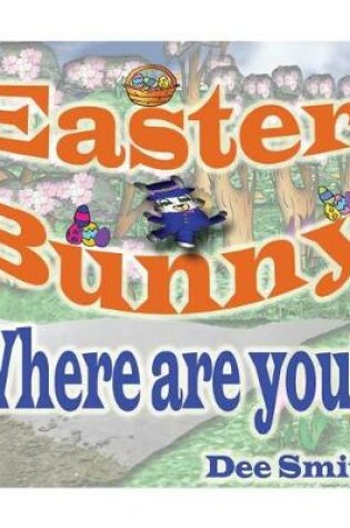 Cover of Easter Bunny, Where are you?