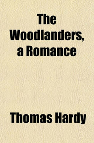 Cover of The Woodlanders, a Romance