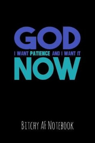 Cover of God I Want Patience and I Want It Now