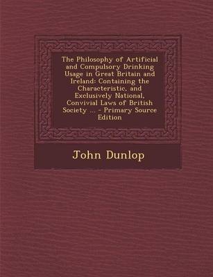 Book cover for The Philosophy of Artificial and Compulsory Drinking Usage in Great Britain and Ireland
