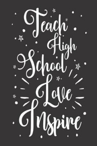 Cover of Teach High School Love Inspire