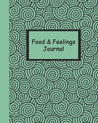 Book cover for Food and Feelings Journal (Green Swirls) 8x10